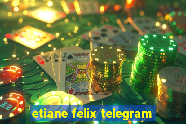 etiane felix telegram